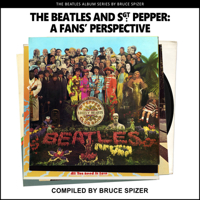 The Beatles And Sgt Pepper, A Fan’s Perspective 1637610025 Book Cover
