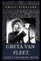 Greta Van Fleet Adult Coloring Book: Legendary Rock Band and Iconic Musicians Inspired Coloring Book for Adults 1700704370 Book Cover