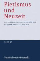 Pietismus Und Neuzeit Band 37 - 2011: Ein Jahrbuch Zur Geschichte Des Neueren Protestantismus 3525559097 Book Cover