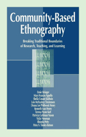 Community-Based Ethnography: Breaking Traditional Boundaries of Research, Teaching, and Learning 0805822917 Book Cover