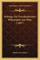 Beitrage Zur Vorsokratischen Philosophie Aus Plato (1867) 1120446600 Book Cover