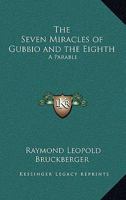 The Seven Miracles of Gubbio and the Eighth: A Parable 1419152866 Book Cover