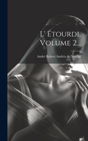 L' Étourdi, Volume 2... 1020523891 Book Cover