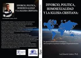 Divorcio, Politica, Homosexualidad y La Iglesia Cristiana: : Un Aporte Desde La Etica Teologica y del Evangelio Al Quehacer Teologico Hispanoamericano 0997995807 Book Cover
