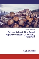 Bats of Wheat Rice Based Agro-Ecosystem of Punjab, Pakistan 6139443474 Book Cover