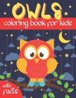 Owls Coloring Book For Kids with Facts: Owl Coloring Book For Toddlers, Girls And Boys. Educational Gifts For Toddlers. B08QW6W6WS Book Cover