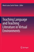 Teaching Language and Teaching Literature in Virtual Environments 9811346186 Book Cover