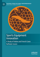 Sports Equipment Innovation: A Study of Italian and French Cases 9819799708 Book Cover