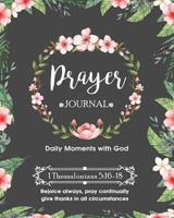 Prayer Journal: Christian Bible Study Journal & Daily Devotional To Record Prayer Requests, Testimonies, Daily Bible Scripture Verses, Personal Reflections & Notes - (8x10) 200 Pages 1720036764 Book Cover