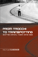 From Trocchi to Trainspotting - Scottish Critical Theory Since 1960 0748622330 Book Cover