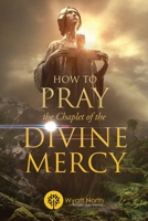 How to Pray the Chaplet of the Divine Mercy 1667304232 Book Cover