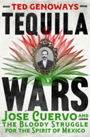 Tequila Wars: José Cuervo and the Bloody Struggle for the Spirit of Mexico 0393292592 Book Cover