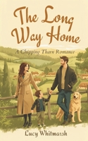 The Long Way Home: A Cosy Small-Town Romance from the Cotswolds (Chipping Tharn Book 1) (The Chipping Tharn Romances - Cosy romance in the Cotswolds) B0GS3CKW42 Book Cover