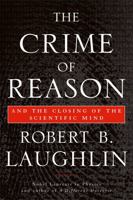 The Crime of Reason: And the Closing of the Scientific Mind 0465020283 Book Cover
