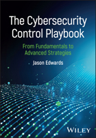 The Cybersecurity Control Playbook: From Fundamentals to Advanced Strategies 1394331851 Book Cover