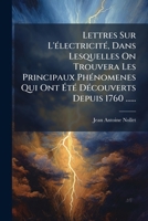 Lettres Sur L'électricité, Dans Lesquelles On Trouvera Les Principaux Phénomenes Qui Ont Été Découverts Depuis 1760 ...... 1278698647 Book Cover