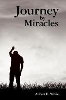 Journey by Miracles: A Trilogy 1439248001 Book Cover