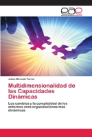 Multidimensionalidad de las Capacidades Dinámicas: Los cambios y la complejidad de los entornos crea organizaciones más dinámicas 6202252456 Book Cover