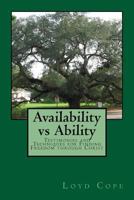 Availability vs. Ability: Testimonies and Techniques for Finding Freedom Through Christ 1519194889 Book Cover