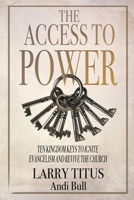 The Access to Power: Ten Kingdom Keys to Ignite Evangelism and Revive the Church 1957672471 Book Cover