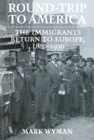 Round-Trip to America: The Immigrants Return to Europe, 1880-1930 (Cornell Paperbacks) 0801481120 Book Cover