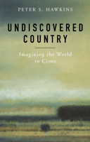 Undiscovered Country: Imagining the World to Come 1596271078 Book Cover