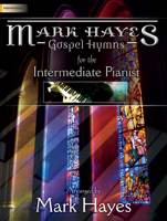 Mark Hayes: Gospel Hymns for the Intermediate Pianist 1429131810 Book Cover