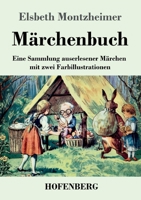 Märchenbuch: Eine Sammlung auserlesener Märchen mit zwei Farbillustrationen 3743752557 Book Cover