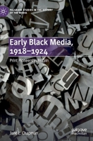 Early Black Media, 1918–1924: Print Pioneers in Britain (Palgrave Studies in the History of the Media) 3319694766 Book Cover