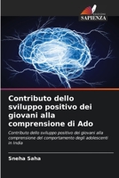 Contributo dello sviluppo positivo dei giovani alla comprensione di Ado: Contributo dello sviluppo positivo dei giovani alla comprensione del comportamento degli adolescenti in India 6205691264 Book Cover