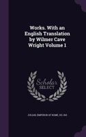 Works. With an English translation by Wilmer Cave Wright Volume 1 1178400840 Book Cover