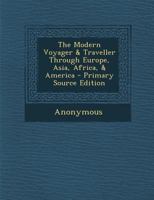 The Modern Voyager & Traveller Through Europe, Asia, Africa, & America: Asia 1142098303 Book Cover