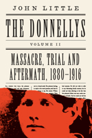 The Donnellys: Massacre, Trial, and Aftermath: 1880-1916 177041620X Book Cover