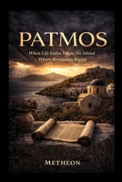 PATMOS: When Life Exiles You to the Island Where Revelation Begins B0GXJX2V1T Book Cover