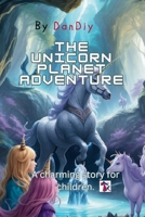 The Unicorn Planet Adventure: A charming story for children. B0D6QP353L Book Cover