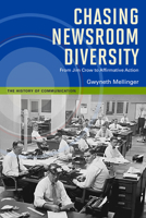Chasing Newsroom Diversity: From Jim Crow to Affirmative Action 0252078942 Book Cover