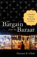The Bargain from the Bazaar: A Family's Day of Reckoning in Lahore 1610391667 Book Cover