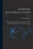 Hawkins Electrical Guide: Questions, Answers & Illustrations; a Progressive Course of Study for Engineers, Electricians, Students and Those Desiring ... Applications; a Practical Treatise; Volume 5 1019068825 Book Cover