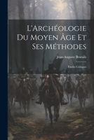L'Archéologie Du Moyen Âge Et Ses Méthodes: Études Critiques 1022791311 Book Cover