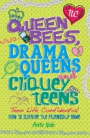 Teen Life Confidential: Queen Bees, Drama Queens & Cliquey Teens 0750280328 Book Cover