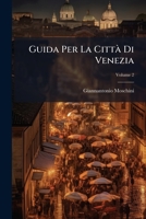 Guida Per La Città Di Venezia All'amico Delle Belle Arti, Volume 2... 1287932118 Book Cover