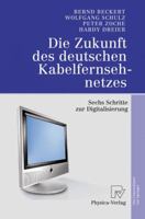 Die Zukunft des deutschen Kabelfernsehnetzes: Sechs Schritte zur Digitalisierung 3790815845 Book Cover