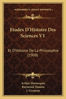 Etudes D'Histoire Des Sciences V1: Et D'Histoire de La Philosophie (1908) 1167645235 Book Cover