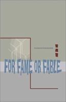 For Fame or Fable 1587361647 Book Cover