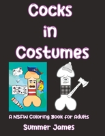 Cocks in Costumes: Adult Coloring Book NSFW B0CCCJ6FP2 Book Cover
