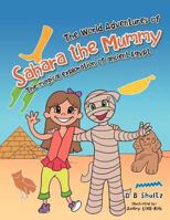 The World Adventures of Sahara the Mummy: The Magical Exploration of Ancient Egypt 1477233105 Book Cover