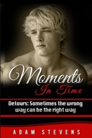 Moments In Time Detours: Sometimes the wrong way can be the right way 1530011973 Book Cover