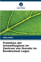 Praktiken der Umwelthygiene im Zentrum von Ikorodu im Bundesstaat Lagos (German Edition) 6208563275 Book Cover