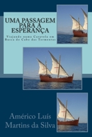 Uma Passagem Para a Esperanca: Viajando Numa Caravela Em Busca Do Cabo Das Tormentas 1985781204 Book Cover