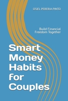 Smart Money Habits for Couples: Build Financial Freedom Together B0FTBHQBY3 Book Cover